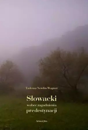 eBook Słowacki wobec zagadnienia predestynacji - Tadeusz Newlin-Wagner