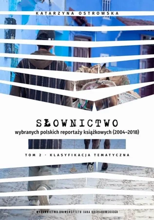 eBook Słownictwo wybranych polskich reportaży książkowych (2004–2018). Tom 2. Klasyfikacja tematyczna - Katarzyna Ostrowska