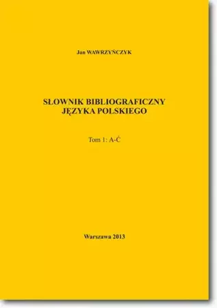 eBook Słownik bibliograficzny języka polskiego Tom 1 (A-Ć) - Jan Wawrzyńczyk