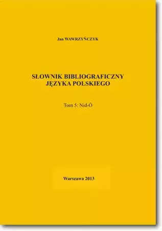 eBook Słownik bibliograficzny języka polskiego Tom 5 (Nid-Ó) - Jan Wawrzyńczyk