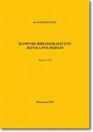 eBook Słownik bibliograficzny języka polskiego Tom 8  (S-Ś) - Jan Wawrzyńczyk