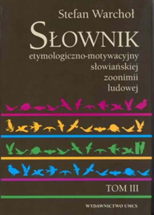 eBook Słownik etymologiczno motywacyjny słowiańskiej zoonimii ludowej Tom 3 - Stefan Warchoł