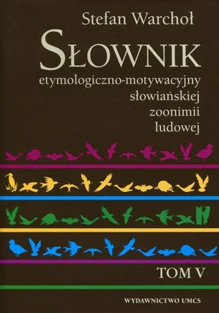 eBook Słownik etymologiczno-motywacyjny słowiańskiej zoonimii ludowej Tom 5 - Stefan Warchoł