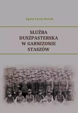 eBook Służba duszpasterska w Garnizonie Staszów - Agata Łucja Bazak