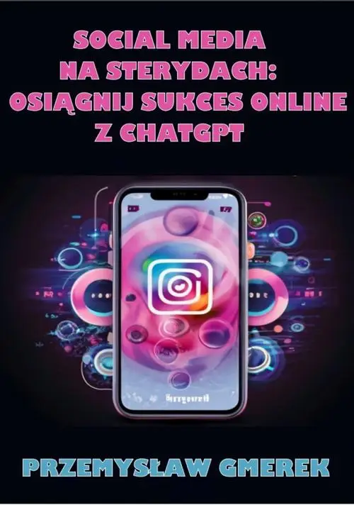 eBook Social media na sterydach: Osiągnij sukces online z ChatGPT - Przemysław Gmerek mobi epub