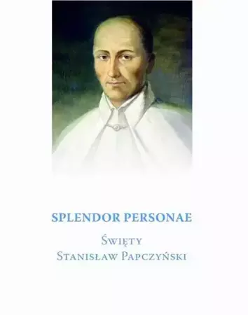 eBook Splendor Personae. Święty Stanisław Papczyński - Bogumił Gacka