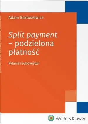 eBook Split payment - podzielona płatność. Pytania i odpowiedzi - Adam Bartosiewicz