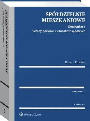 eBook Spółdzielnie mieszkaniowe. Komentarz. Wzory pozwów i wniosków sądowych - Roman Dziczek