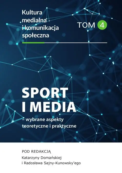 eBook Sport i media – wybrane aspekty teoretyczne i praktyczne. Kultura medialna i komunikacja społeczna, tom 4 - Katarzyna Domańska