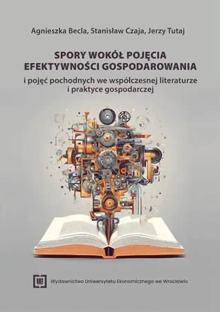 eBook Spory wokół pojęcia efektywności gospodarowania i pojęć pochodnych we współczesnej literaturze i praktyce gospodarczej - Agnieszka Becla