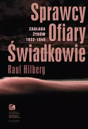 eBook Sprawcy, Ofiary, Świadkowie. Zagłada Żydów 1933-1945 - Raul Hilberg epub mobi