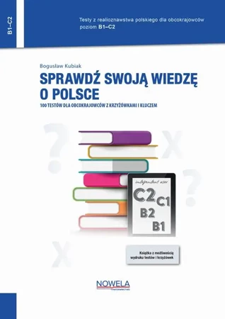 eBook Sprawdź swoją wiedzę o Polsce. 100 testów dla obcokrajowców z krzyżówkami i kluczem. Poziom B1–C2 - Bogusław Kubiak