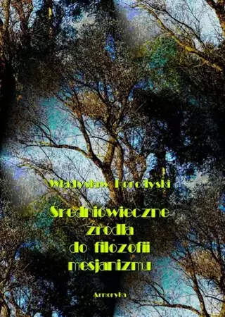 eBook Średniowieczne źródła do filozofii mesjanizmu - Władysław Horodyski