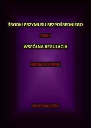 eBook Środki przymusu bezpośredniego. Tom I. Wspólna regulacja - Ireneusz Kobus