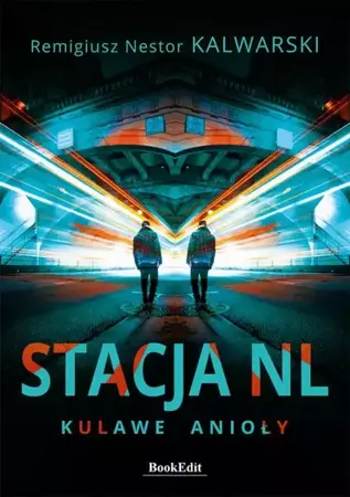 eBook Stacja NL. Kulawe anioły - Remigiusz Nestor Kalwarski epub mobi