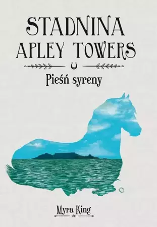 eBook Stadnina Apley Towers. Tom 3. Pieśń syreny - Myra King epub mobi