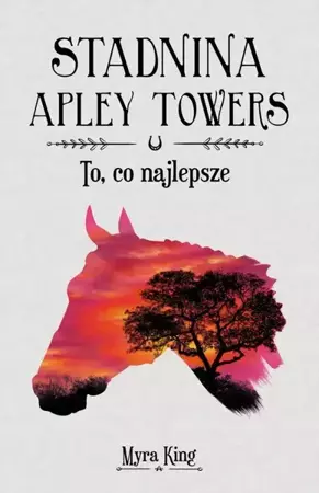 eBook Stadnina Apley Towers. Tom 5. To, co najlepsze - Myra King mobi epub