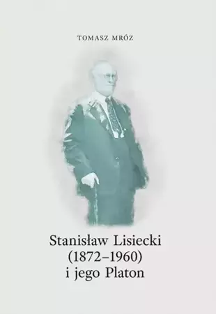 eBook Stanisław Lisiecki (1872-1960) i jego Platon - Tomasz Mróz