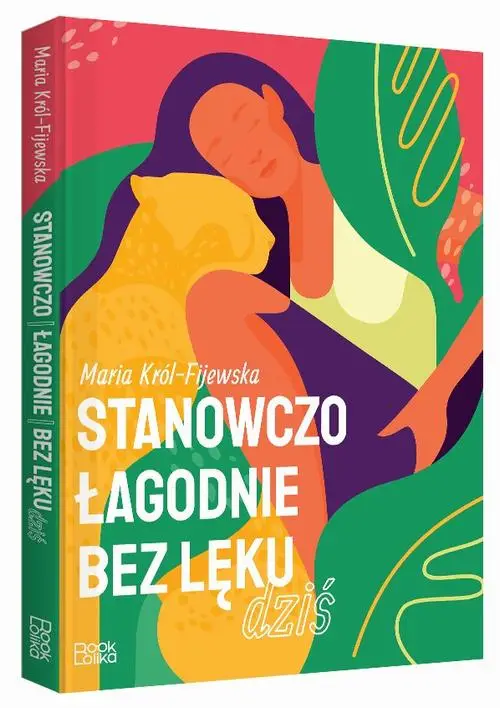 eBook Stanowczo łagodnie bez lęku dziś - Maria Król-Fijewska epub mobi