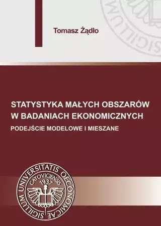 eBook Statystyka małych obszarów w badaniach ekonomicznych. Podejście modelowe i mieszane - Tomasz Żądło