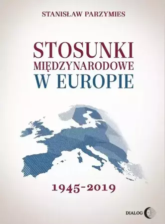 eBook Stosunki międzynarodowe w Europie 1945-2019 - Stanisław Parzymies epub mobi