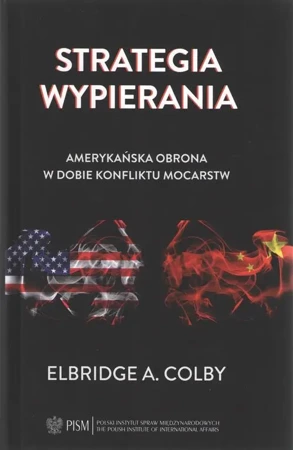 eBook Strategia wypierania. Amerykańska obrona w dobie konfliktu mocarstw - Colby Elbridge A. mobi epub