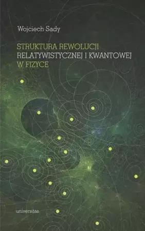 eBook Struktura rewolucji relatywistycznej i kwantowej w fizyce - Wojciech Sady epub mobi