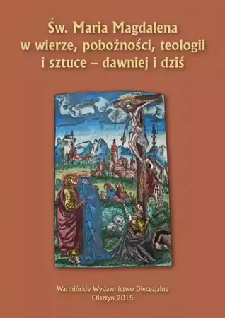 eBook Św. Maria Magdalena w wierze, pobożności, teologii i sztuce - dawniej i dziś - Jacek Jezierski