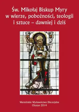 eBook Św. Mikołaj Biskup Myry w wierze, pobożności, teologii i sztuce - dawniej i dziś. Perspektywa uniwersalna i regionalna - Katarzyna Parzych-Blakiewicz