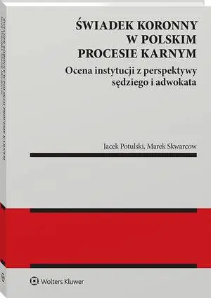 eBook Świadek koronny w polskim procesie karnym. Ocena instytucji z perspektywy sędziego i adwokata - Marek Skwarcow