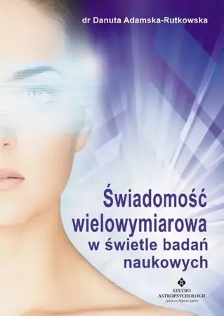 eBook Świadomość wielowymiarowa w świetle badań naukowych - Danuta Adamska-Rutkowska epub