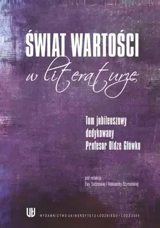 eBook Świat wartości w literaturze. Tom jubileuszowy dedykowany Profesor Oldze Główko - Ewa Sadzińska