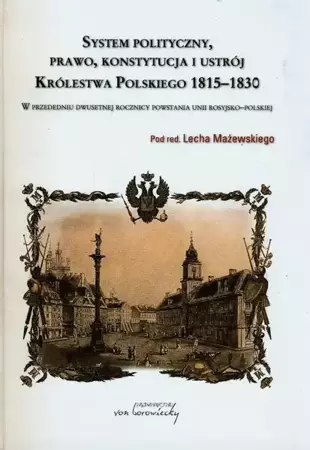 eBook System polityczny prawo konstytucja i ustrój Królestwa Polskiego 1815-1830 - Lech Mażewski