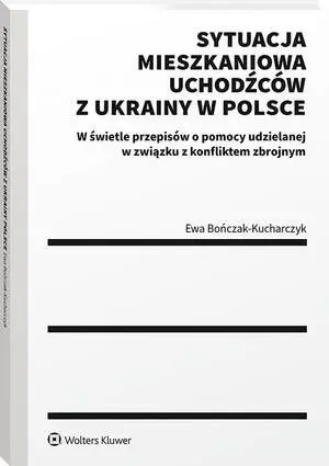 eBook Sytuacja mieszkaniowa uchodźców z Ukrainy w Polsce - Ewa Bończak-Kucharczyk epub