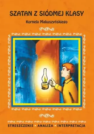 eBook Szatan z siódmej klasy Kornela Makuszyńskiego. Streszczenie, analiza, interpretacja - Magdalena Zambrzycka