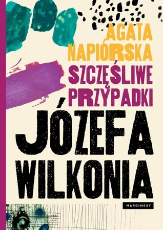 eBook Szczęśliwe przypadki Józefa Wilkonia - Agata Napiórska mobi epub