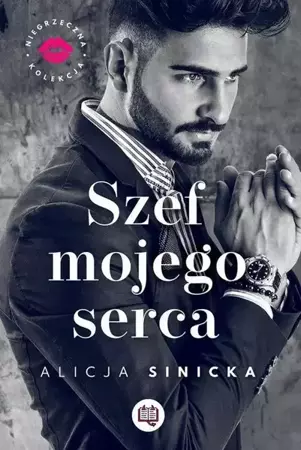 eBook Szef mojego serca. Niegrzeczna kolekcja. Tom 1 - Alicja Sinicka mobi epub