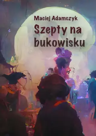 eBook Szepty na bukowisku - Maciej Adamczyk epub mobi