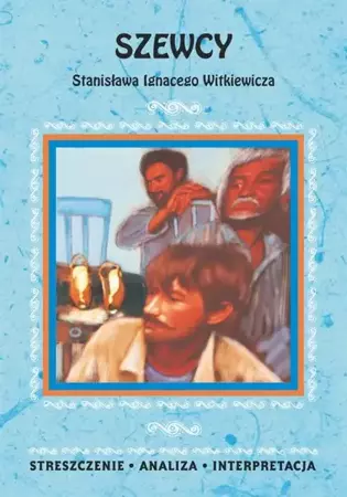 eBook Szewcy Stanisława Ignacego Witkiewicza. Streszczenie, analiza, interpretacja - Anna Skibicka