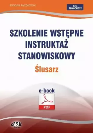 eBook Szkolenie wstępne Instruktaż stanowiskowy Ślusarz - Bogdan Rączkowski