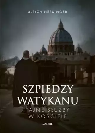 eBook Szpiedzy Watykanu. Tajne służby w Kościele - Ulrich Nersinger epub