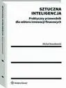 eBook Sztuczna inteligencja. Praktyczny przewodnik dla sektora innowacji finansowych - Michał Nowakowski