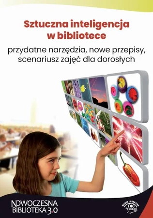 eBook Sztuczna inteligencja w bibliotece – przydatne narzędzia, nowe przepisy, scenariusz zajęć dla dorosłych - Maciej Lipka, Anna Kiełczewska