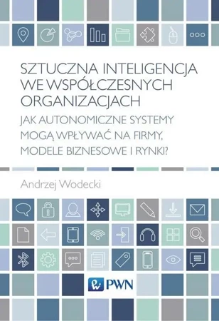 eBook Sztuczna inteligencja we współczesnych organizacjach - Andrzej Wodecki mobi epub