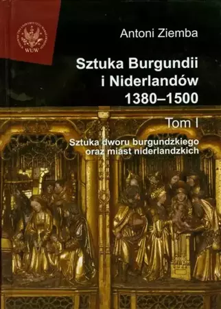 eBook Sztuka Burgundii i Niderlandów 1380-1500. Tom 1 - Antoni Ziemba