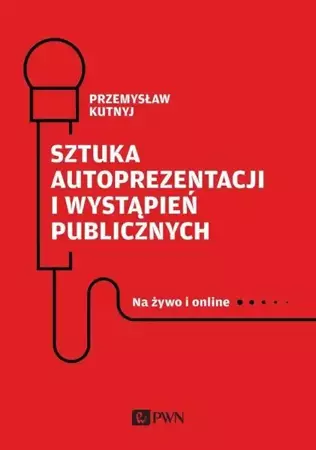 eBook Sztuka autoprezentacji i wystąpień publicznych - Przemysław Kutnyj epub mobi