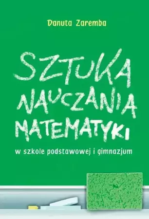 eBook Sztuka nauczania matematyki w szkole podstawowej i gimnazjum - Danuta Zaremba