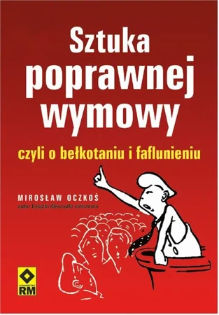 eBook Sztuka poprawnej wymowy czyli o bełkotaniu i faflunieniu - Mirosław Oczkoś epub mobi