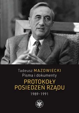 eBook Tadeusz Mazowiecki. Protokoły posiedzeń rządu 1989–1991 - Andrzej Kaczyński epub