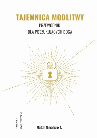 eBook Tajemnica modlitwy. Przewodnik dla poszukujących Boga - Mark E. Thibodeaux SJ epub